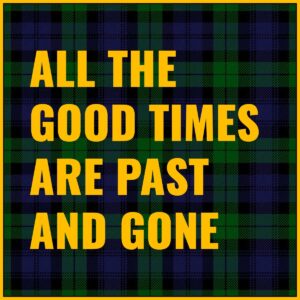 All the Good Times are Past and Gone Tab