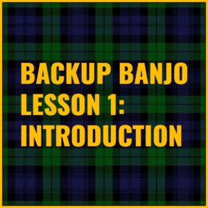 Backup Banjo - Lesson 1 - Introduction Tab