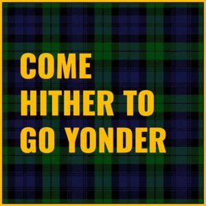 Come Hither to go Yonder Tab