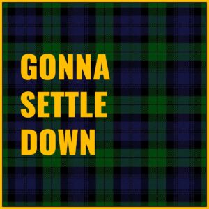 Gonna Settle Down Tab