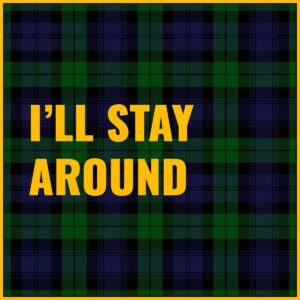 I'll Stay Around Tab