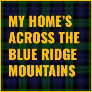 My Home's Across the Blue Ridge Mountains Tab