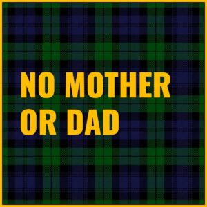 No Mother or Dad Tab