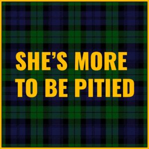 She's More to be Pitied Tab