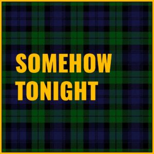 Somehow Tonight Tab