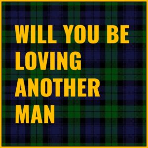 Will You be Loving Another Man Tab